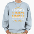 Crazy Uncle Sweatshirt - Custom Art Print for Adults - T-Shirt, Sweatshirt, Hoodie