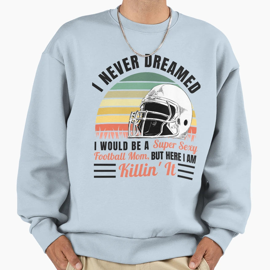 Funny Gift Football Moms Sweatshirt - Novelty Apparel Men Women - T-Shirt, Sweatshirt, Hoodie