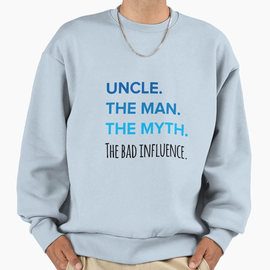 Funny Uncle Bad Influence Sweatshirt - Casual Everyday Wear Men Women - T-Shirt, Sweatshirt, Hoodie