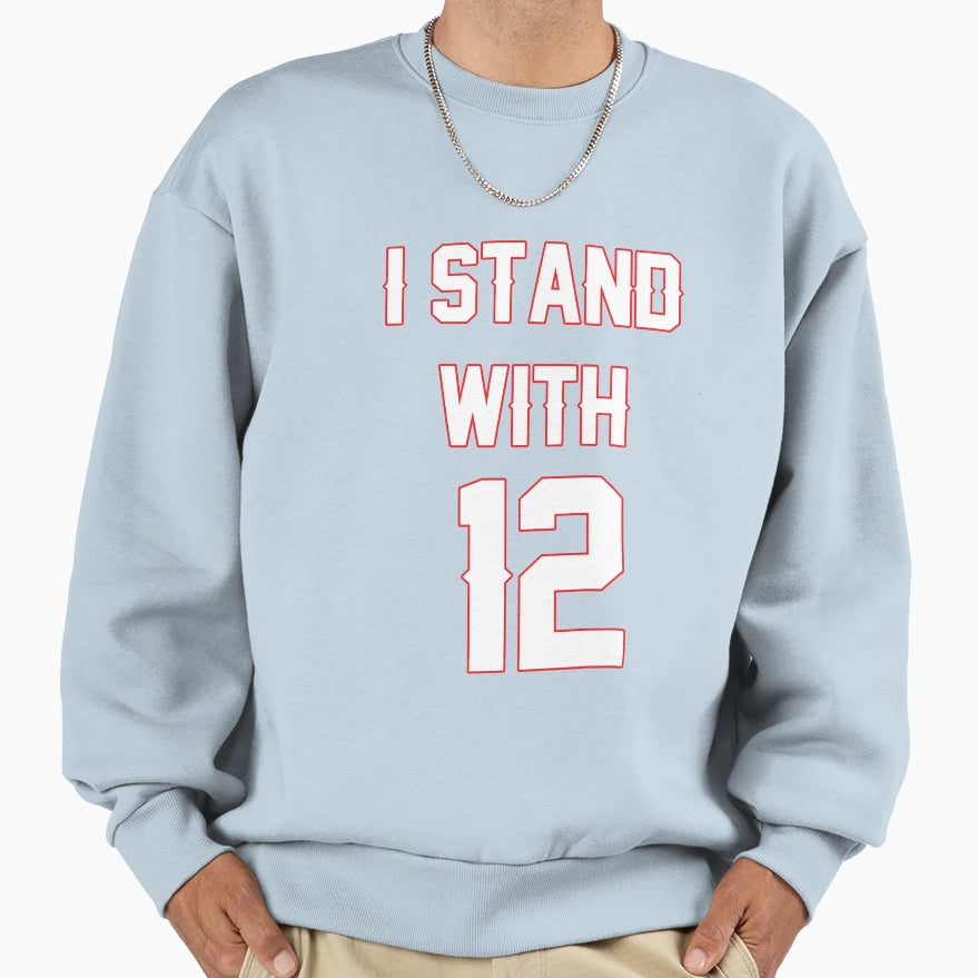 I Stand 12 Sweatshirt - Graphic Print for Adults - T-Shirt, Sweatshirt, Hoodie