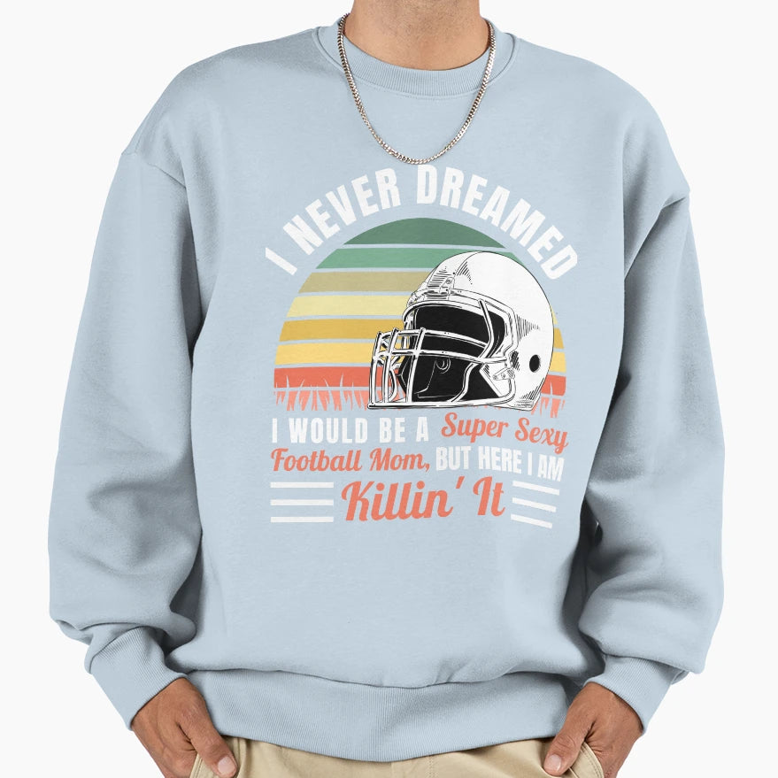 Football Mom Killin It Sports Mom Sweatshirt - Custom Art Print for Adults - T-Shirt, Sweatshirt, Hoodie