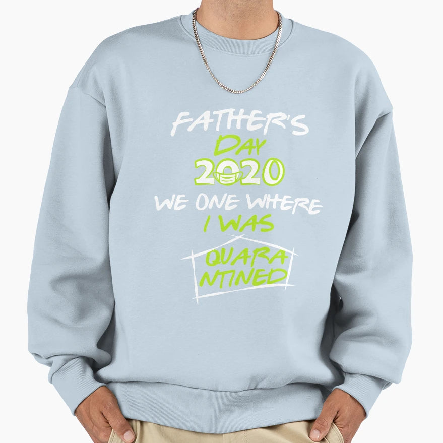 Quarantined Fathers Day 2020 T-Shirt - Fun Novelty Design for Adults - T-Shirt, Sweatshirt, Hoodie