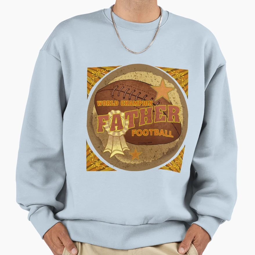 Champion Father Football Sweatshirt - Unique Graphic Unisex - T-Shirt, Sweatshirt, Hoodie