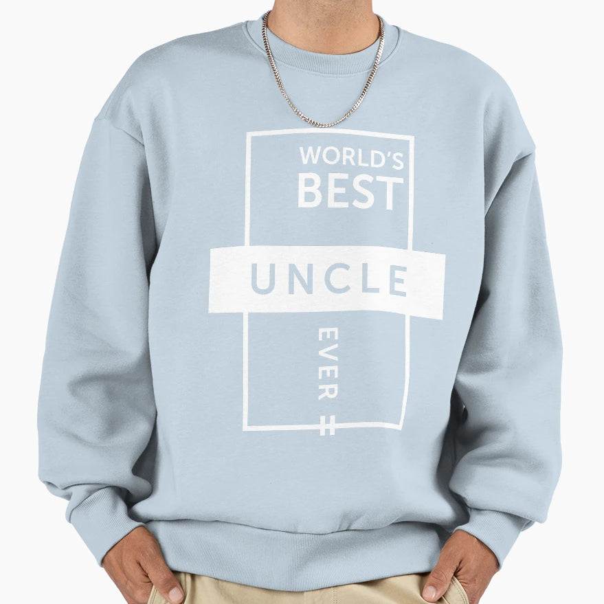 Best Uncle Ever Sweatshirt - Casual Everyday Wear Men Women - T-Shirt, Sweatshirt, Hoodie