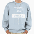 Best Uncle Ever Sweatshirt - Casual Everyday Wear Men Women - T-Shirt, Sweatshirt, Hoodie
