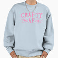 Crafty Af Sweatshirt - Minimalist Print for Adults - T-Shirt, Sweatshirt, Hoodie