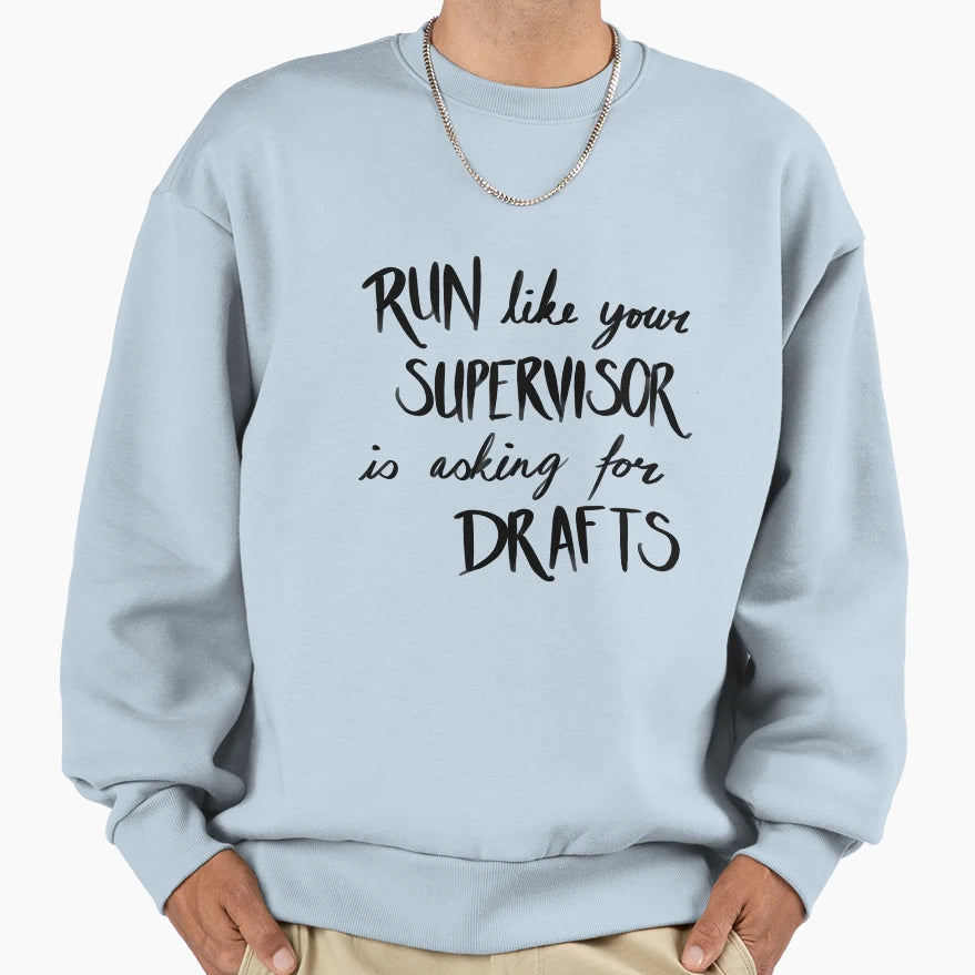 Run Like Your Supervisor Is Asking Sweatshirt - Graphic Print Unisex - T-Shirt, Sweatshirt, Hoodie
