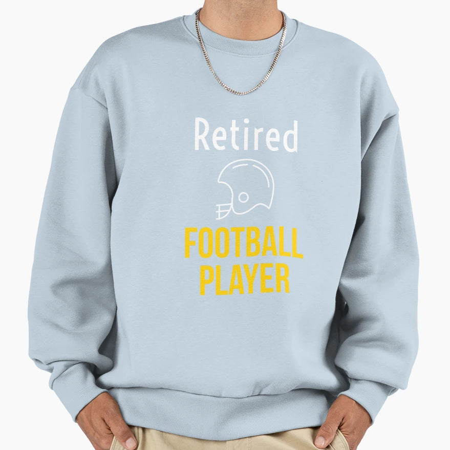 Retired Football Player Sweatshirt - Aesthetic Graphic Men Women - T-Shirt, Sweatshirt, Hoodie
