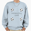 Beautiful Game Football Sweatshirt - Novelty Apparel for Adults - T-Shirt, Sweatshirt, Hoodie