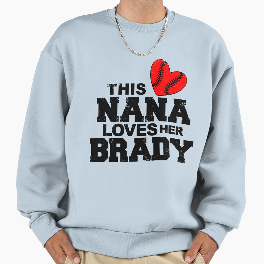 This Nana Loves Her Brady American Sweatshirt - Fun Novelty Design Unisex - T-Shirt, Sweatshirt, Hoodie