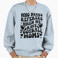 Who Needs Referees When We Have Sweatshirt - Novelty Apparel for Adults - T-Shirt, Sweatshirt, Hoodie