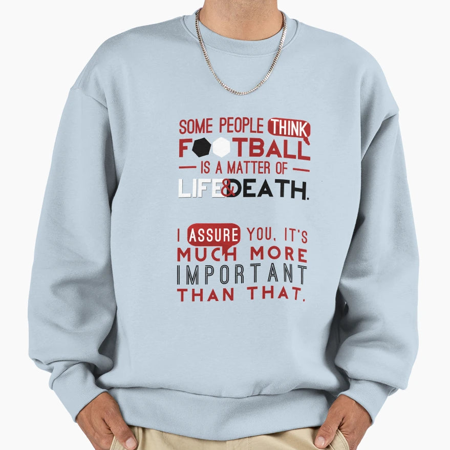 Football Is Matter Life And Death Sweatshirt - Unique Graphic for Adults - T-Shirt, Sweatshirt, Hoodie