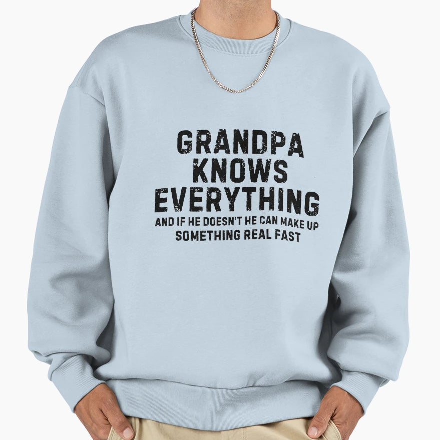Grandpa Knows Everything And If He Sweatshirt - Novelty Apparel for Adults - T-Shirt, Sweatshirt, Hoodie