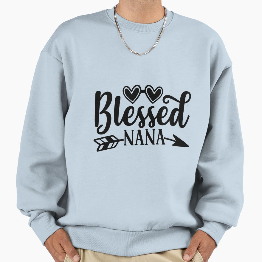 Blessed Nana Sweatshirt - Casual Everyday Wear Unisex - T-Shirt, Sweatshirt, Hoodie