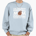 Im Crazy Football Mom Everyone Sweatshirt - Fun Novelty Design Unisex - T-Shirt, Sweatshirt, Hoodie
