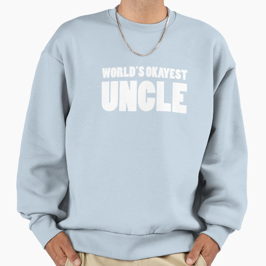 Worlds Okayest Uncle Funny Big Brother Sweatshirt - Novelty Apparel Unisex - T-Shirt, Sweatshirt, Hoodie