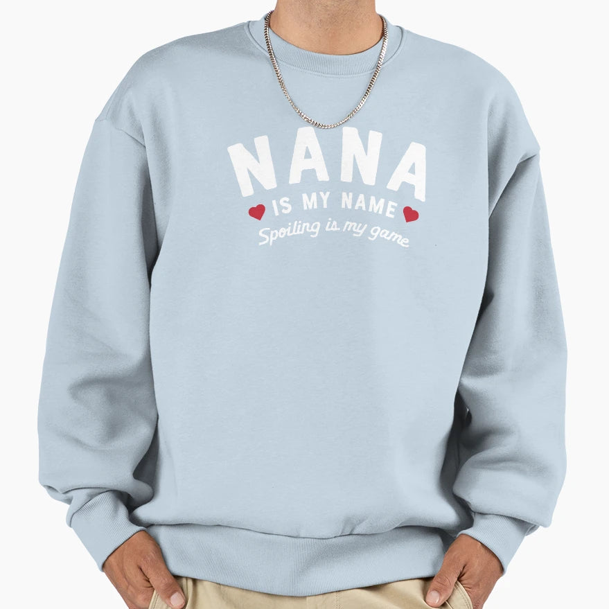 Nana Is My Name Spoiling Is My Game Sweatshirt - Graphic Print for Adults - T-Shirt, Sweatshirt, Hoodie