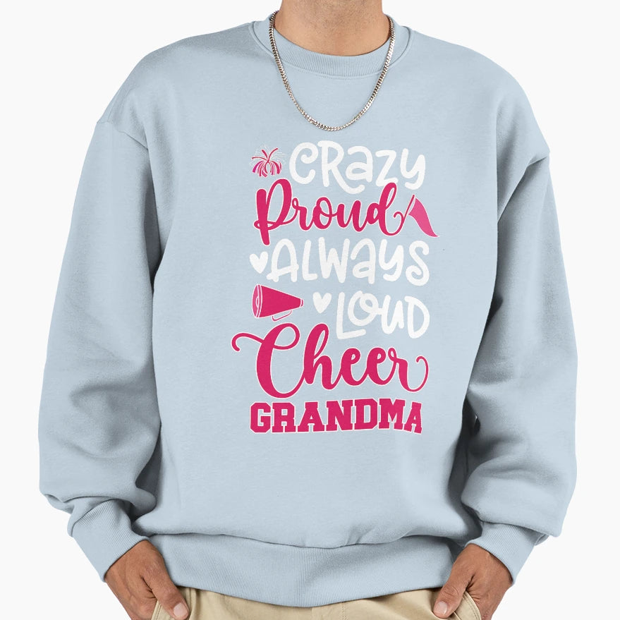Crazy Proud Cheer Grandma Cheerleader T-Shirt - Streetwear Style Unisex - T-Shirt, Sweatshirt, Hoodie