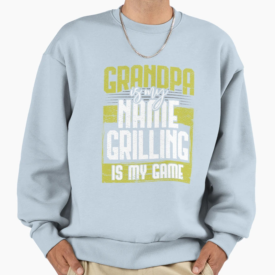 Grandpa Is My Name Grilling Is My Sweatshirt - Aesthetic Graphic Men Women - T-Shirt, Sweatshirt, Hoodie