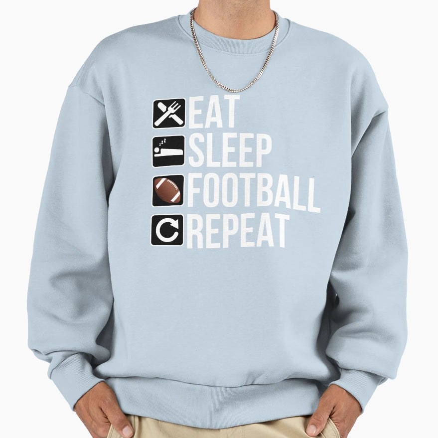 Football Player Gift Eat Sleep Sweatshirt - Fun Novelty Design for Adults - T-Shirt, Sweatshirt, Hoodie