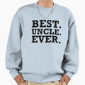 Best Uncle Ever Sweatshirt - Streetwear Style for Adults - T-Shirt, Sweatshirt, Hoodie