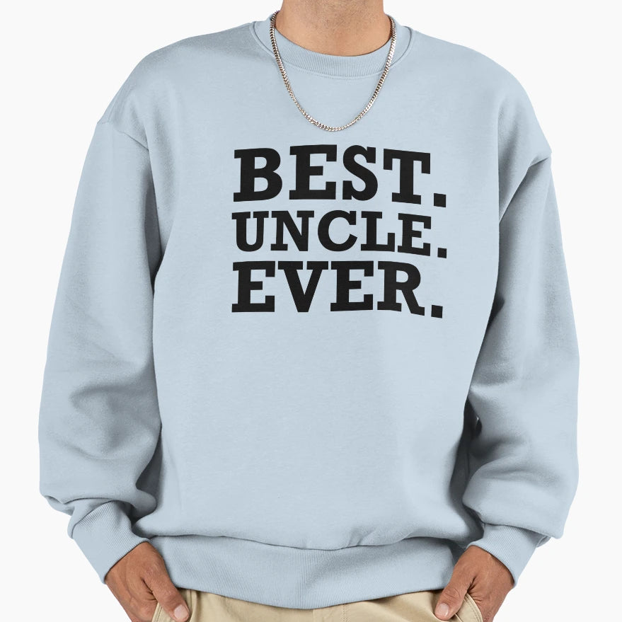 Best Uncle Ever Sweatshirt - Streetwear Style for Adults - T-Shirt, Sweatshirt, Hoodie