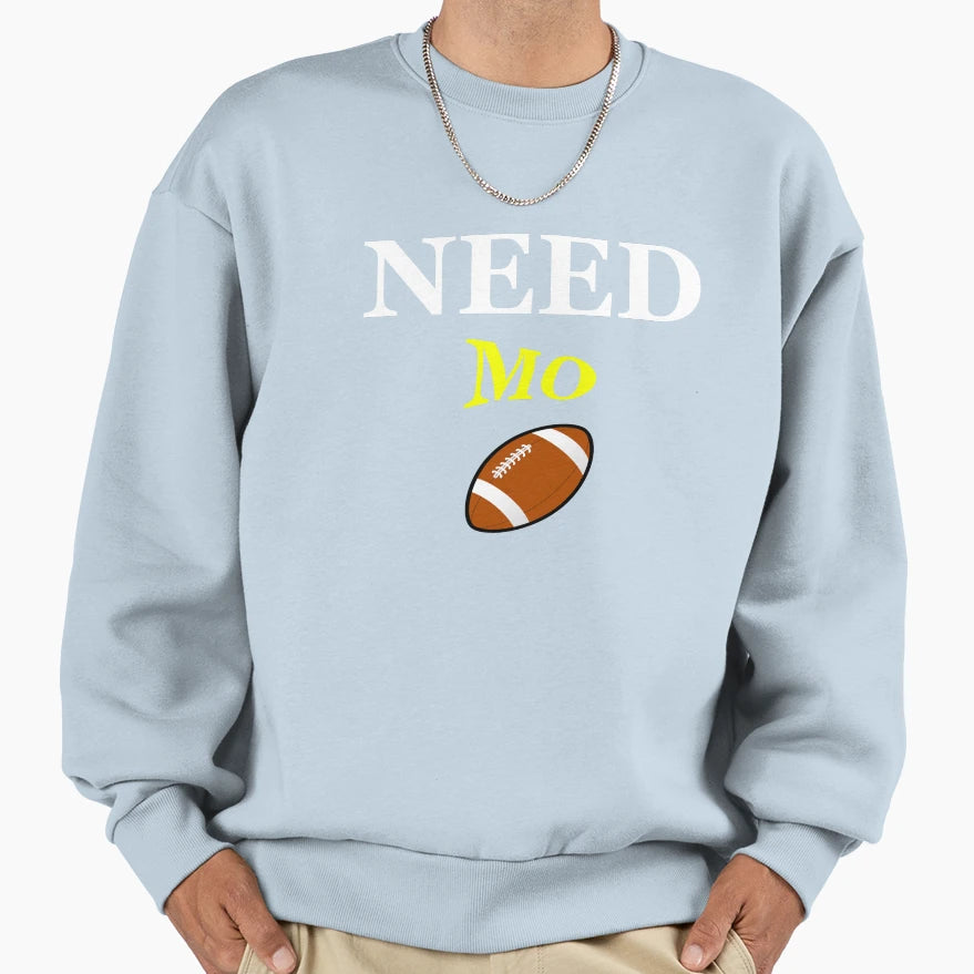 Need Mo Football Sweatshirt - Minimalist Print Men Women - T-Shirt, Sweatshirt, Hoodie