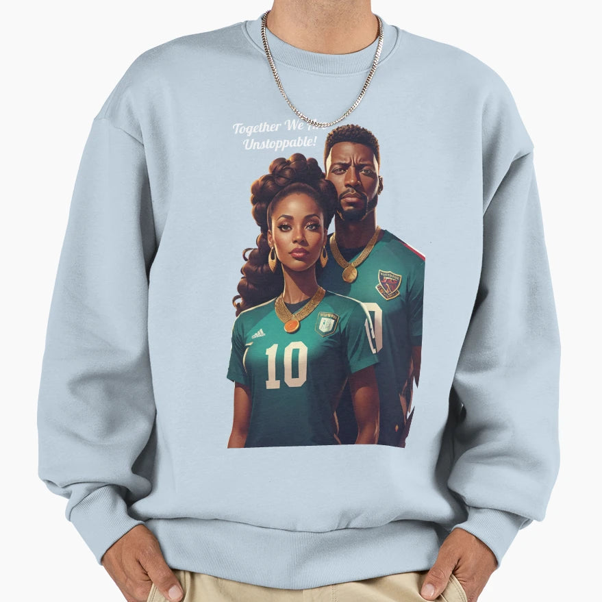 Together We Are Unstoppable Sweatshirt - Streetwear Style Men Women - T-Shirt, Sweatshirt, Hoodie