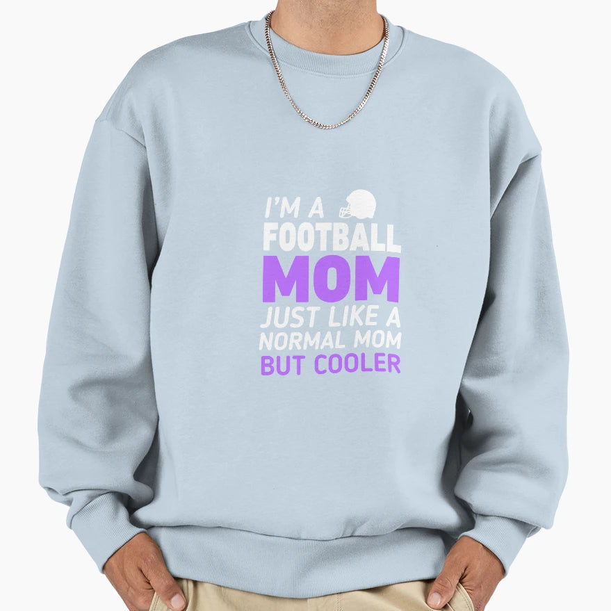 Im Football Mom Like Regular Only Sweatshirt - Unique Graphic Men Women - T-Shirt, Sweatshirt, Hoodie