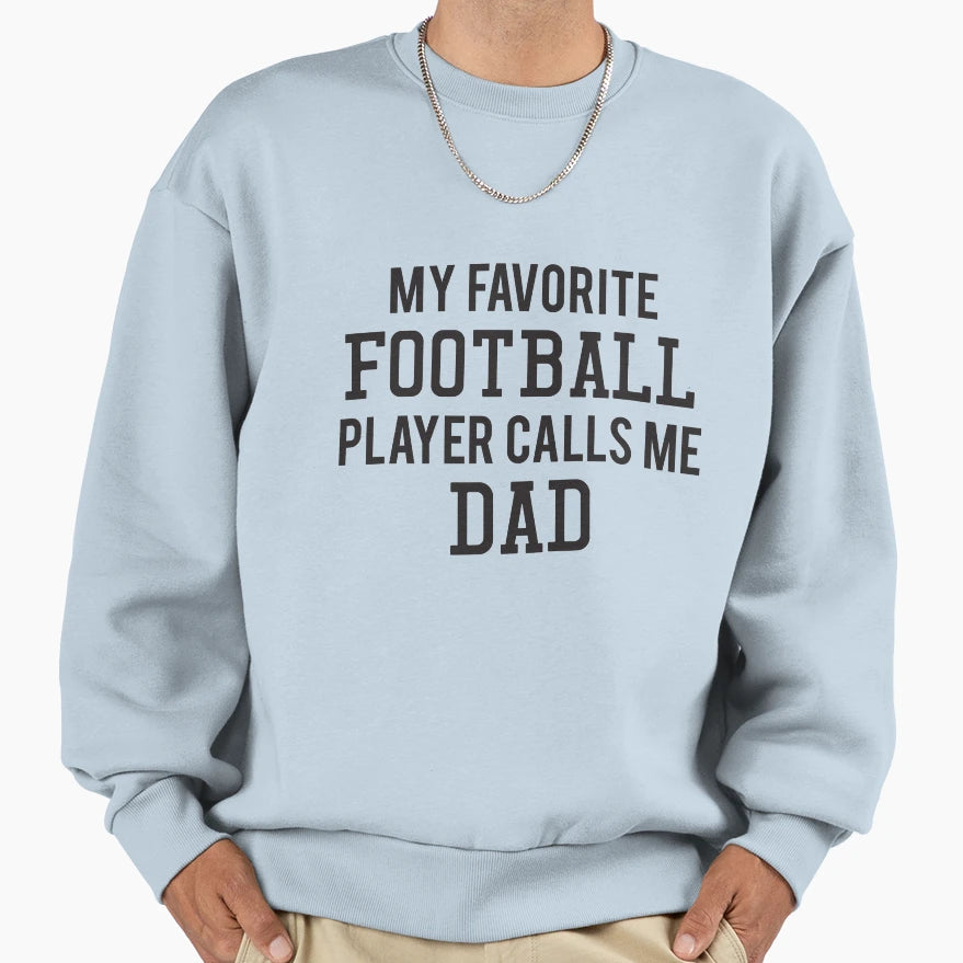 My Favorite Football Player Calls Sweatshirt - Fun Novelty Design Unisex - T-Shirt, Sweatshirt, Hoodie
