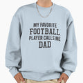My Favorite Football Player Calls Sweatshirt - Fun Novelty Design Unisex - T-Shirt, Sweatshirt, Hoodie