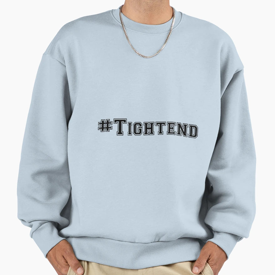 Tight End Sweatshirt - Streetwear Style for Adults - T-Shirt, Sweatshirt, Hoodie