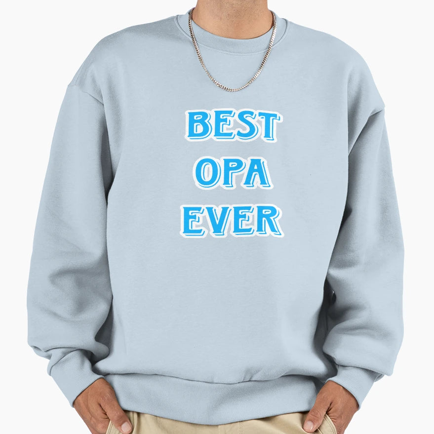 Best Opa Sweatshirt - Custom Art Print Men Women - T-Shirt, Sweatshirt, Hoodie