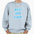 Best Opa Sweatshirt - Custom Art Print Men Women - T-Shirt, Sweatshirt, Hoodie