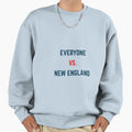 Everyone Vs New England Sweatshirt - Unique Graphic Unisex - T-Shirt, Sweatshirt, Hoodie