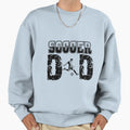 Soccer Dad Sweatshirt - Fun Novelty Design Men Women - T-Shirt, Sweatshirt, Hoodie