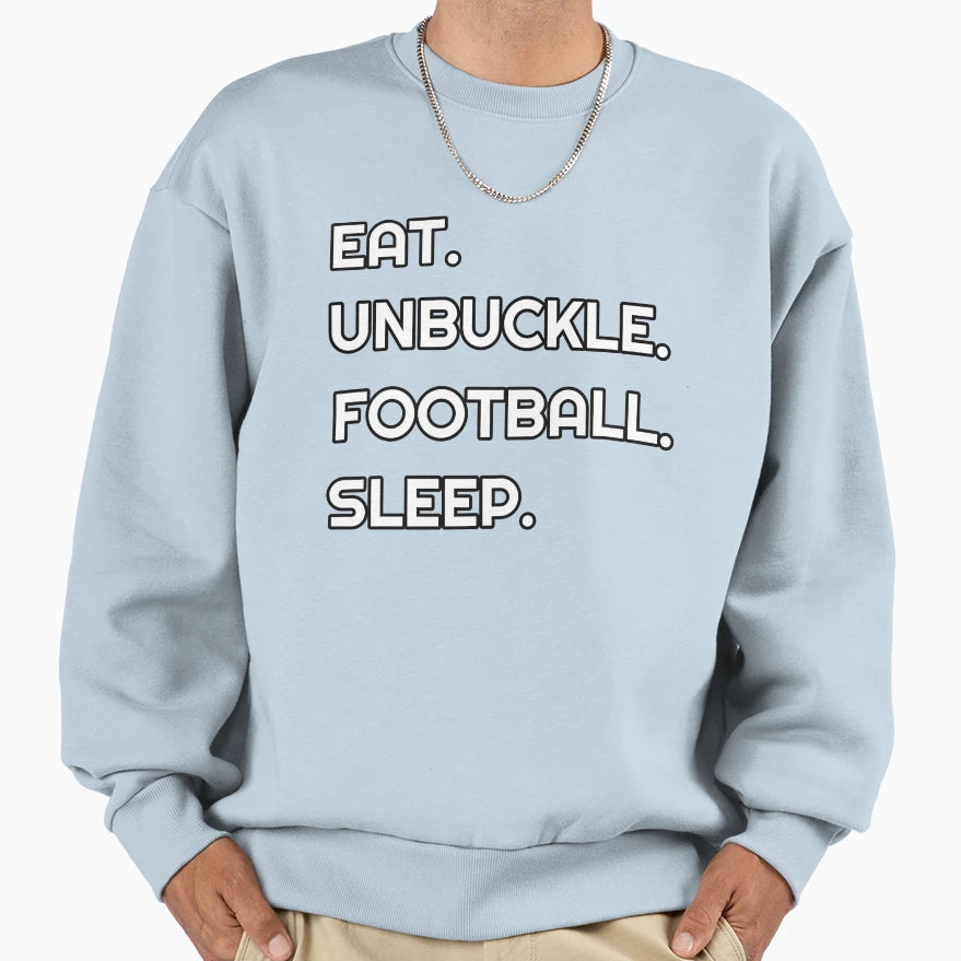 Eat Unbuckle Football Sleep Sweatshirt - Unique Graphic for Adults - T-Shirt, Sweatshirt, Hoodie