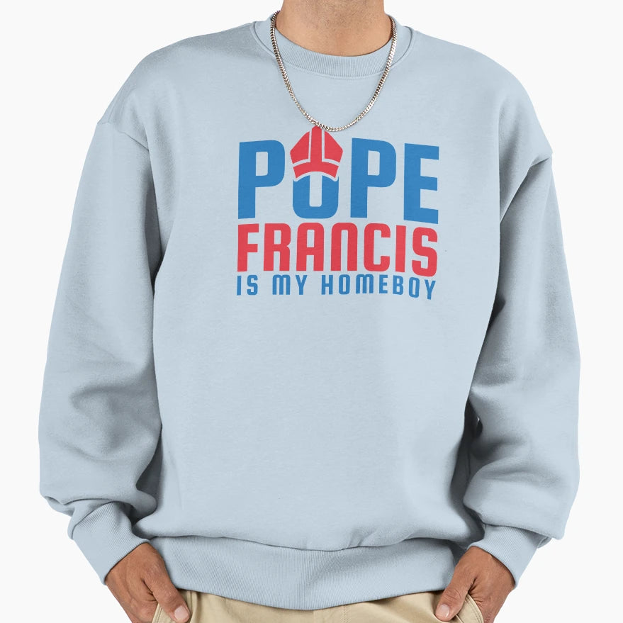 Pope Pope Francis Is My Homeboy Gift T-Shirt - Graphic Print Unisex - T-Shirt, Sweatshirt, Hoodie