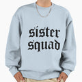 Sister Squad Sweatshirt - Fun Novelty Design Unisex - T-Shirt, Sweatshirt, Hoodie