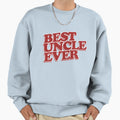 Best Uncle Ever Sweatshirt - Streetwear Style Unisex - T-Shirt, Sweatshirt, Hoodie