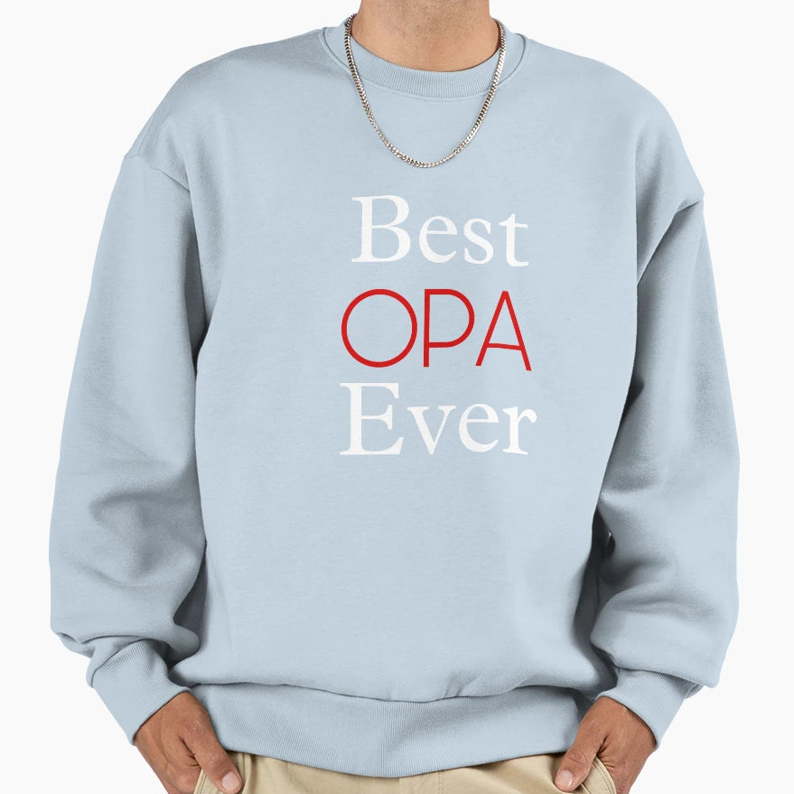 Best Opa Sweatshirt - Fun Novelty Design Men Women - T-Shirt, Sweatshirt, Hoodie