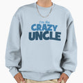 Im Crazy Uncle Sweatshirt - Aesthetic Graphic for Adults - T-Shirt, Sweatshirt, Hoodie