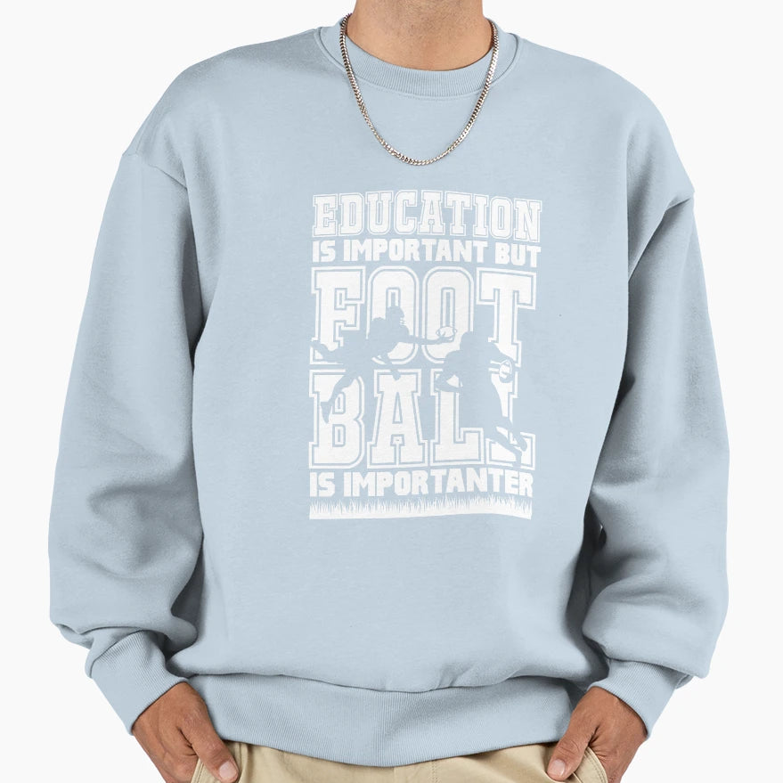 Education Is Important But Football Sweatshirt - Graphic Print Men Women - T-Shirt, Sweatshirt, Hoodie