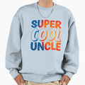 Super Uncle Sweatshirt - Streetwear Style Unisex - T-Shirt, Sweatshirt, Hoodie