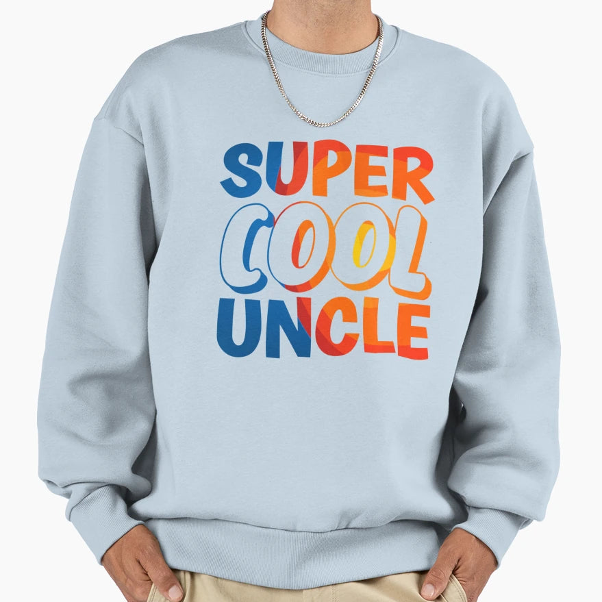 Super Uncle Sweatshirt - Streetwear Style Unisex - T-Shirt, Sweatshirt, Hoodie