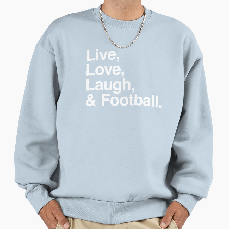 Live Love Laugh And Football Sweatshirt - Aesthetic Graphic Men Women - T-Shirt, Sweatshirt, Hoodie