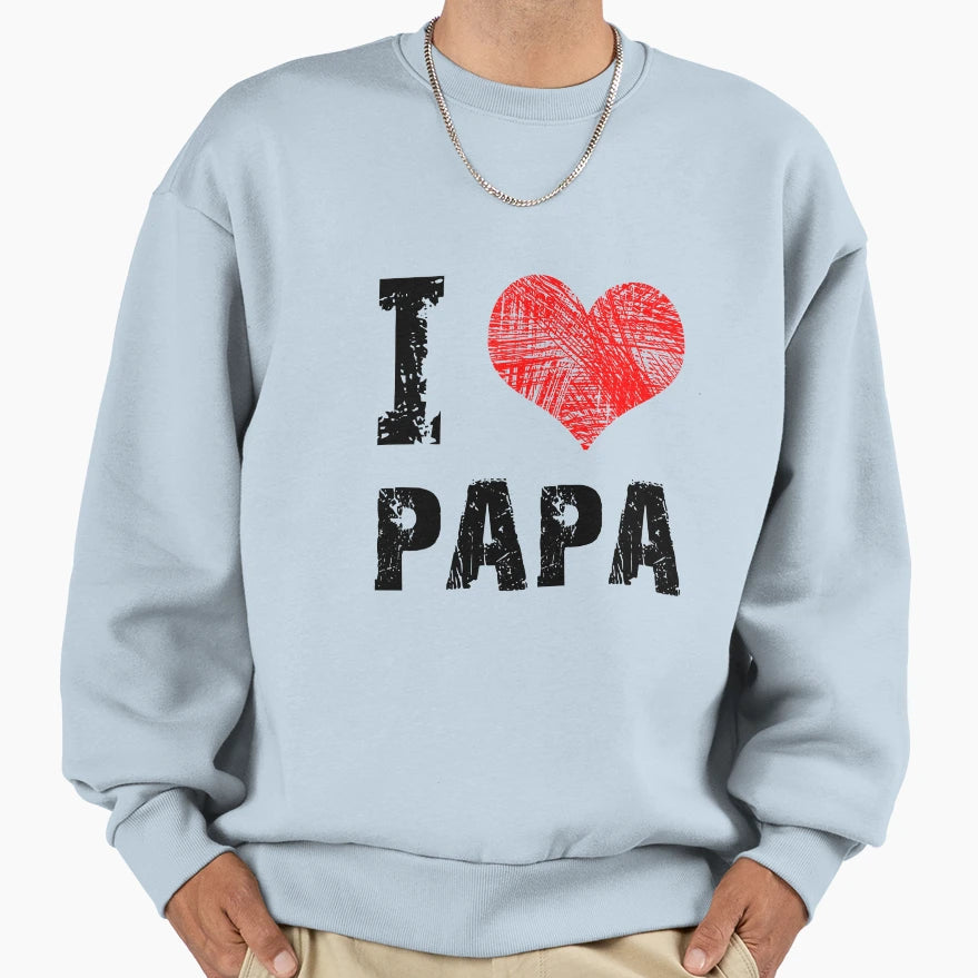 I Love Papa Sweatshirt - Minimalist Print for Adults - T-Shirt, Sweatshirt, Hoodie