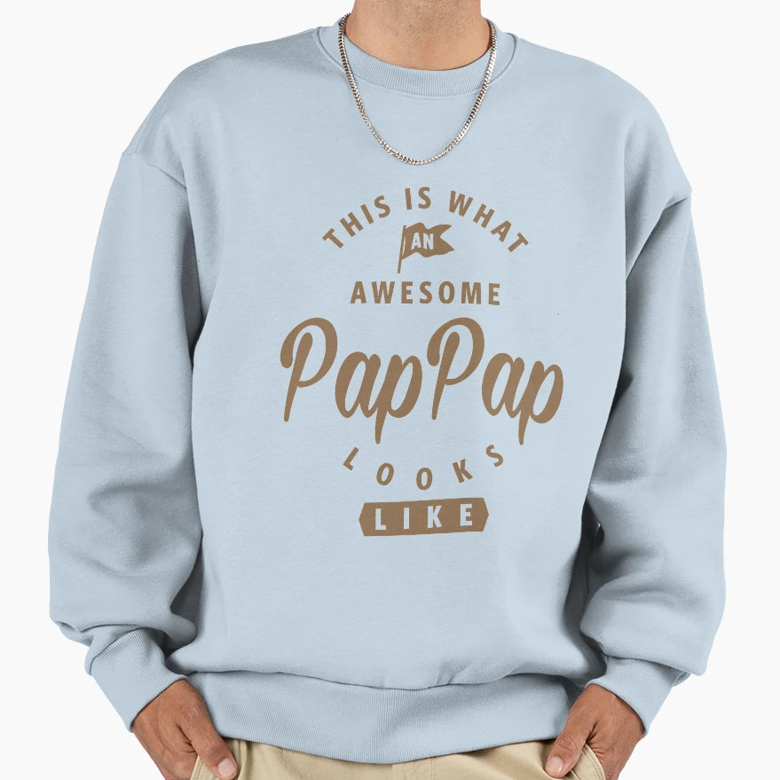 Awesome Pappap Looks Like Sweatshirt - Novelty Apparel Unisex - T-Shirt, Sweatshirt, Hoodie