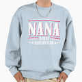 Nana Is Here Have No Fear Sweatshirt - Streetwear Style Unisex - T-Shirt, Sweatshirt, Hoodie
