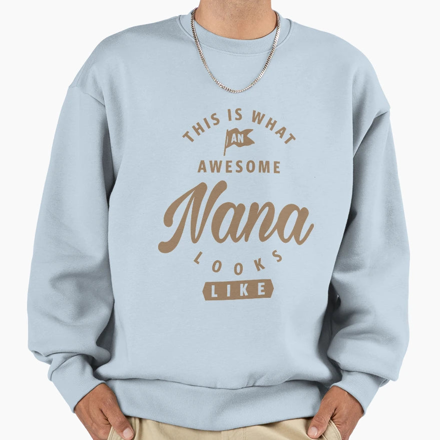 Awesome Nana Looks Like Sweatshirt - Fun Novelty Design for Adults - T-Shirt, Sweatshirt, Hoodie